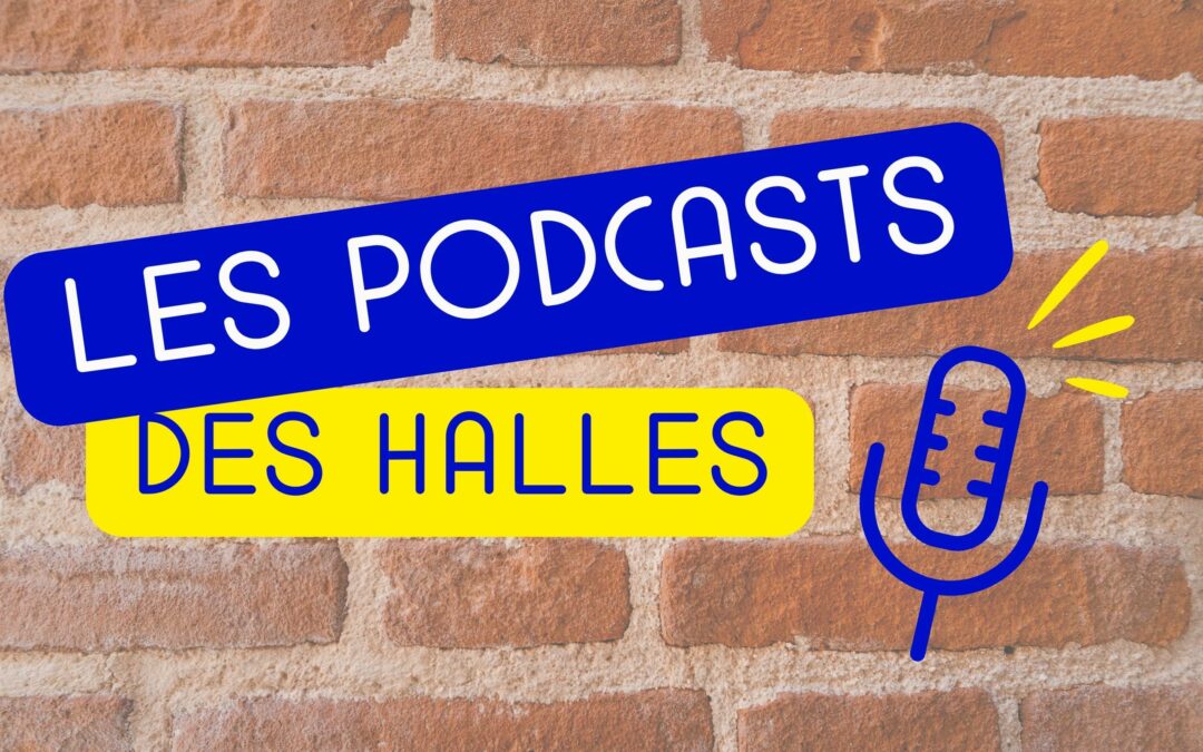 Les Podcasts des Halles de la Cartoucherie